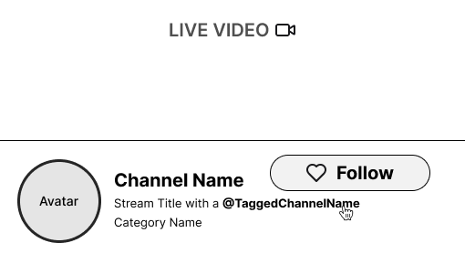 Prototype wireframe showing the minimum channel info: channel name, avatar, category, and follow button.